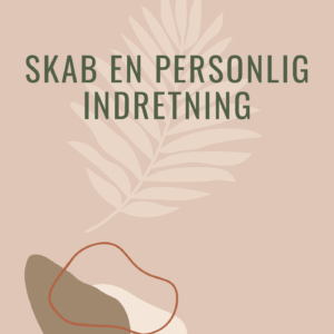Skab en personlig indretning